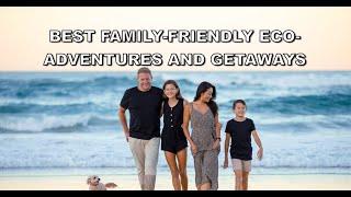 Best Family-Friendly Eco-Adventures and Getaways