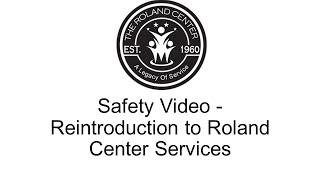 Safety Video - Reintroduction to Roland Center Services