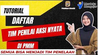 TUTORIAL MENDAFTAR MENJADI TIM PENELAAH AKSI NYATA DI PMM