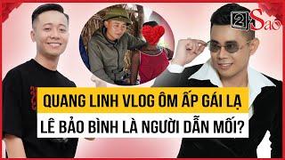 Quang Linh Vlog ôm ấp gái lạ, Lê Bảo Bình là người dẫn mối | TIN GIẢI TRÍ