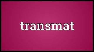 Transmat Meaning