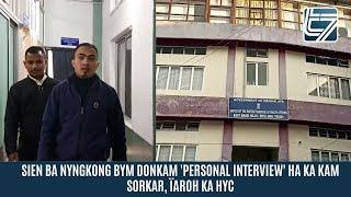 SIEN BA NYNGKONG BYM DONKAM 'PERSONAL INTERVIEW' HA KA KAM SORKAR, ÏAROH KA HYC