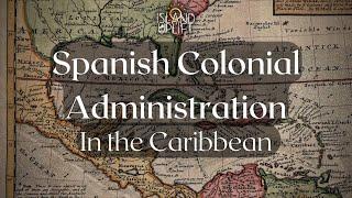 Ep.13 Spanish Colonial Administration in the Caribbean - CSEC Caribbean History (History Class)