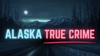 Murder and Mystery in Alaska: 2 Hours of True Crime