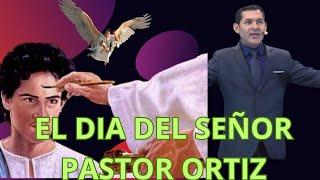 EL DIA DEL SEÑOR PASTOR ORTIZ