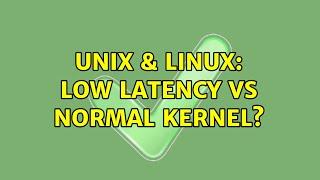 Unix & Linux: Low latency vs normal kernel?