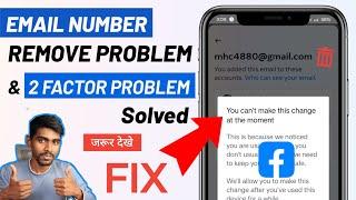 You can't make this change at the moment facebook | how to Remove Gmail / Number remove & Two factor