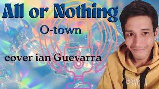 ALL OR NOTHING - O-Town (cover Ian Guevarra)#covercollection #allornothing #otown #coversong