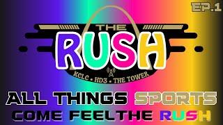 Talking All things SPORTS!!! (The Rush on KCLC HD3 The Tower)