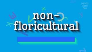 How to say "non-floricultural"! (High Quality Voices)