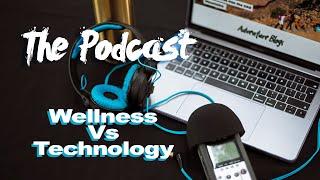 Podcast with Karl Edwards - Wellness Vs Technology