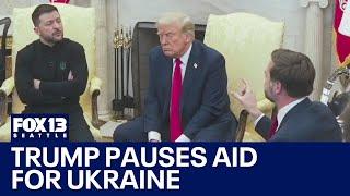 Trump pauses aid for Ukraine after heated meeting | FOX 13 Seattle