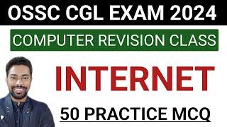 INTERNET || 50 Practice MCQ || Computer Revision Class || OSSC CGL EXAM 2024 || By Sunil Sir