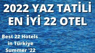 EN İYİ 22 YAZ TATİLİ OTELİ | 22 Kategoride 22 En İyi Otel | 2022 Yaz tatili en iyi oteller