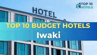 Top 10 Budget Hotels in Iwaki