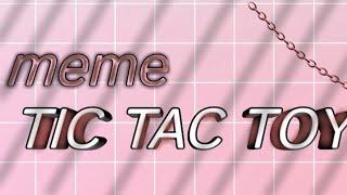 "Meme Tic Tac Toy" Оригинал?