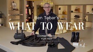 What to Wear with Ben Tobar: Dinner Party For Her (feat. Adam Lippes)