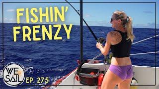 AWESOME SAILING & A FREAKIN' FISHIN' FRENZY!  | EPISODE 275