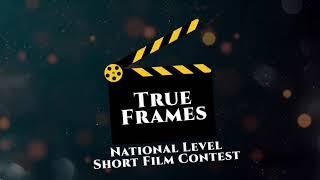 True Frames - National Level Short Film Competition | Promo1