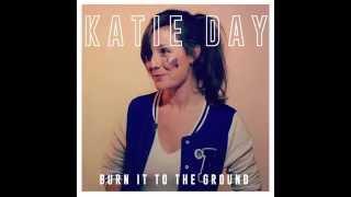 Katie Day "Burn It to the Ground"