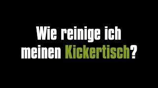 Wie reinige ich meinen Kickertisch?    