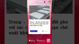 Trung - Ấn bắt tay đối phó với các chính sách hạn chế xuất khẩu của Mỹ
