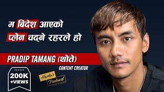 "थोते" भन्दा रीस उठ्दैन: Laborer to TikTok Star, Pradip Tamang's Journey | Harka's Podcast #107