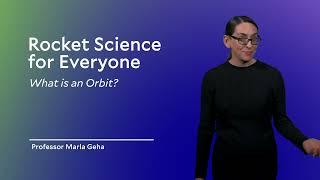 What is an Orbit? Rocket Science for Everyone