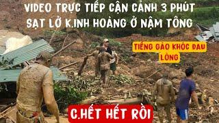 CẬN CẢNH 3 PHÚT SẠT LỞ K.INH HOÀNG Ở NẬM TÔNG C.HẾT 18 NGƯỜI NHƯ LÀNG NỦ . PHENG PHENG VLOG