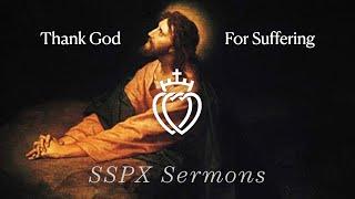 Thank God For Suffering - SSPX Sermons