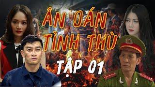 Phim Hành Động Hình Sự Mới Nhất 2021 | Ân Oán Tình Thù - Tập 01 | Phim Bộ Việt Nam