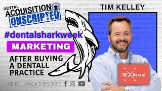 How to Do Marketing After Buying a Dental Practice w/ Tim Kelley from TNT Dental