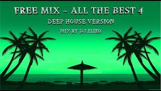 DEEP HOUSE VERSION - FREE MIX - ALL THE BEST 4 -MIX BY D.J.ELIKO