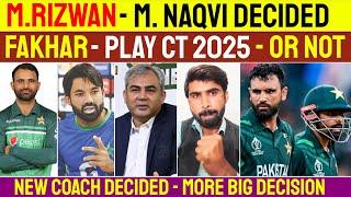 M. Rizwan & Mohsin Naqvi Big Decision On Fakhar Zaman Play In CT 2025 Or Not | New Coach Decided