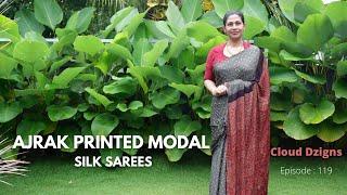 Ep#119 | Ajrak Printed Modal Silk Sarees | Cloud Dzigns