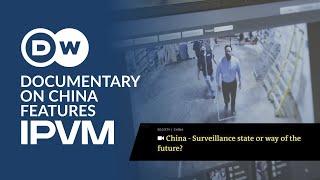 DW Documentary On China Features IPVM