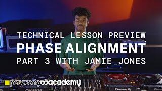 Technical Lesson Previews - Phase Alignment - Part 3 with Jamie Jones