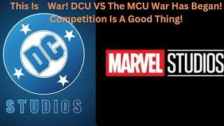 This Is    War! DCU VS The MCU War Has Began! Competition Is A Good Thing!