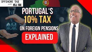 Let's Talk About Portugal's 10% Tax on Foreign Pensions?