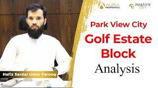 Golf Estate Block | Expert Analysis | Park View City Islamabad | Hot Investment | Aura Properties