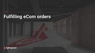 Fulfilling eCom Orders