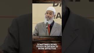 Sometimes Being Tough in Dawah is More Effective   Dr Zakir Naik