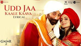 Udd Jaa Kaale Kaava | Gadar 2 | Sunny Deol, Ameesha | Mithoon, Udit N, Alka Y | Uttam S | Lyrical