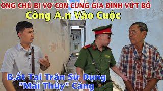 Căng Công An Vào Cuộc Ông Chú bị Vợ Con Việt Kiều bỏ Chồng trong Căn Chòi nghi sử dụng "Mai Thúy" ?