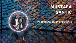 Mustafa Šantić - Propio Sam Ženino Prstenje