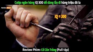 Cướp ngân hàng IQ 300 dễ dàng lấy đi hàng triệu đô la - Review phim hay