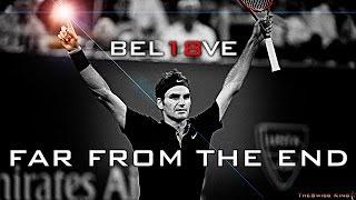 Roger Federer - Far From The End (HD)