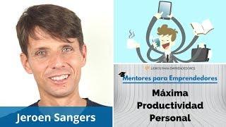 Jeroen Sangers - Máxima Productividad Personal - MPE007 - Mentores para Emprendedores