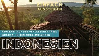 Auswandern nach Indonesien: Neustart auf der verlassenen Insel Morotai in den Nord-Molukken