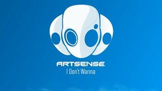 ArtSense - I Don't Wanna